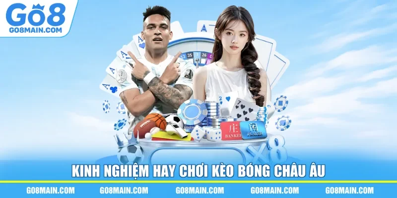 Kinh nghiệm hay chơi kèo bóng châu Âu